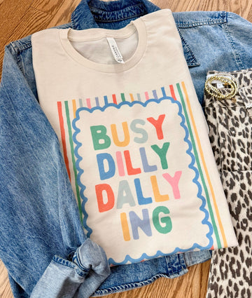Busy Dilly Dallying Tee